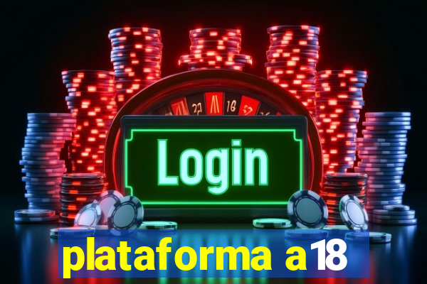 plataforma a18